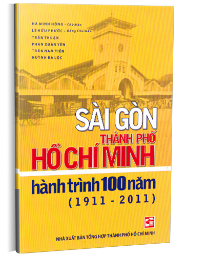 pic-SÀI GÒN - THÀNH PHỐ HỒ CHÍ MINH, HÀNH TRÌNH 100 NĂM (1911 – 2011)